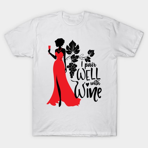 I pair Well with Wine T-Shirt by AmazingArtMandi